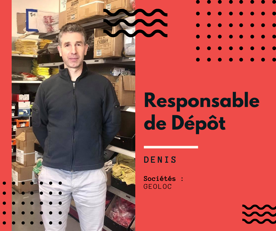 Denis, Responsable dépôt